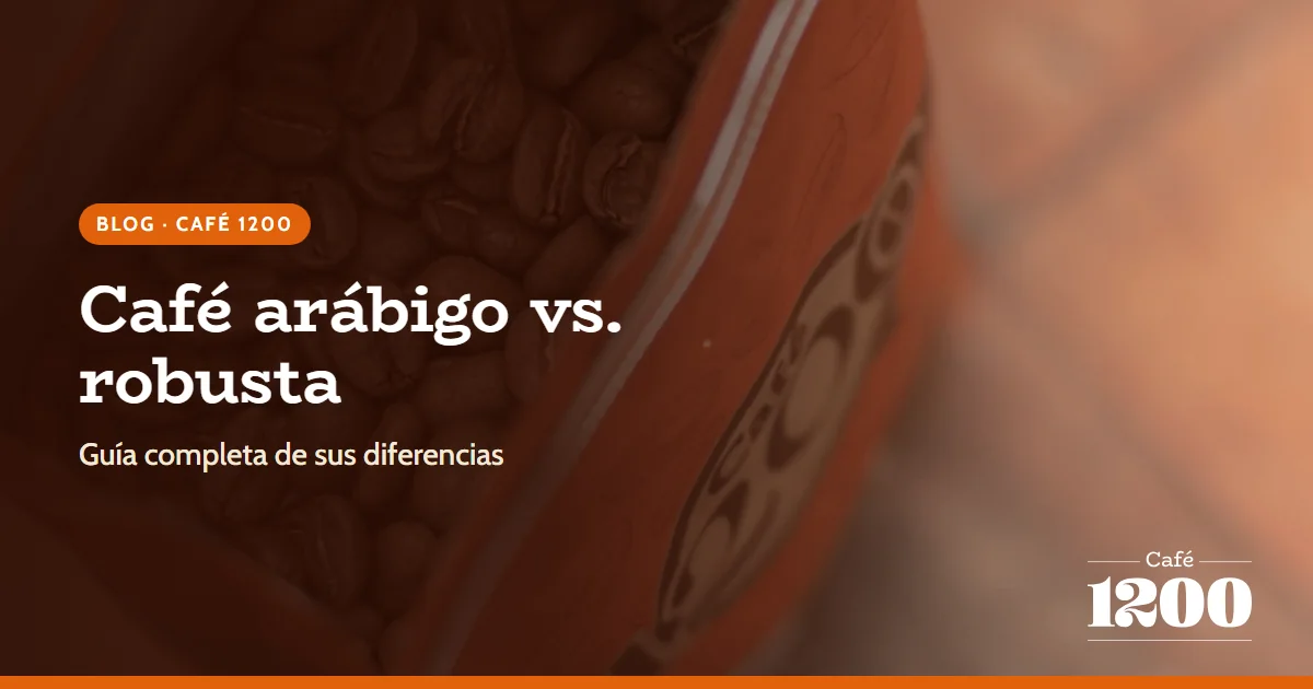 Diferencias entre Café Arábiga y Robusta: Una Guía Completa.